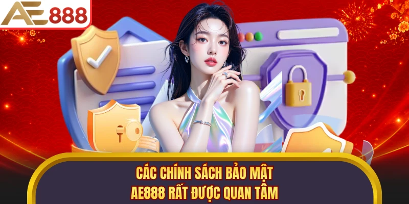 Các chính sách bảo mật AE888 rất được quan tâm