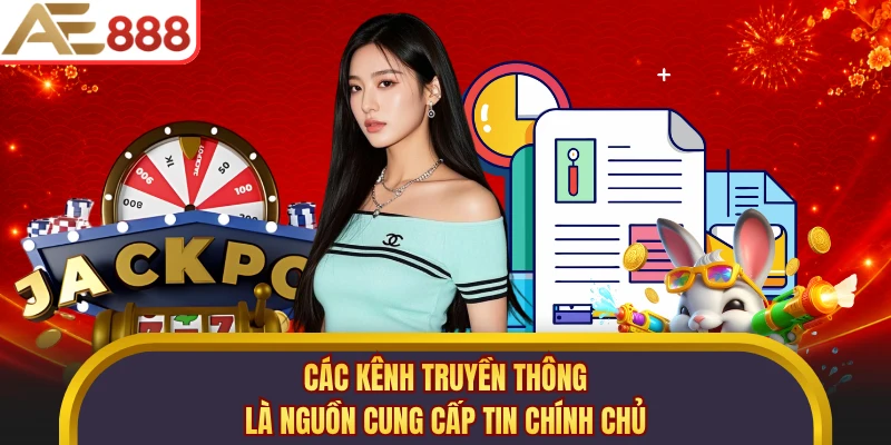 Các kênh truyền thông là nguồn cung cấp tin chính chủ