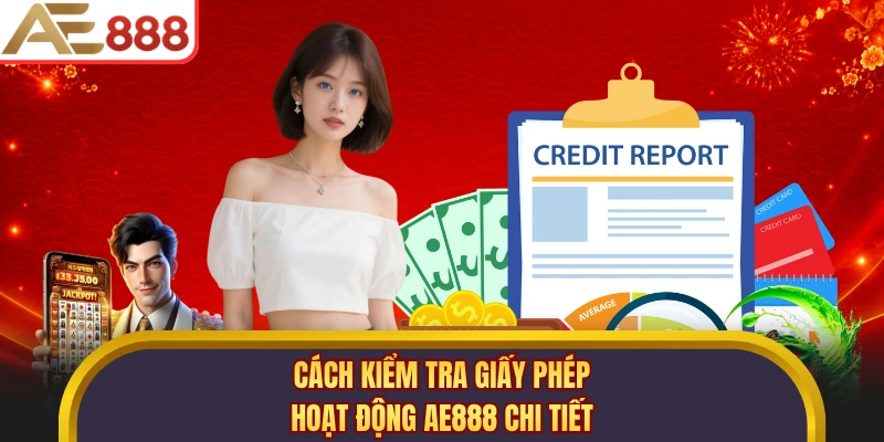 Cách kiểm tra giấy phép hoạt động AE888 chi tiết
