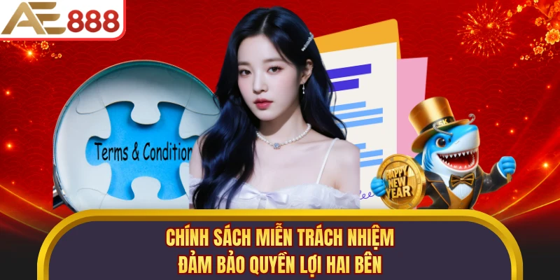 Chính sách miễn trách nhiệm đảm bảo quyền lợi hai bên