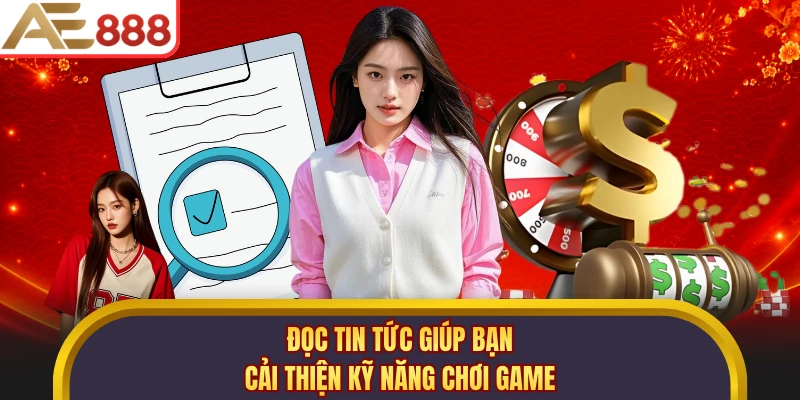 Đọc tin tức giúp bạn cải thiện kỹ năng chơi game