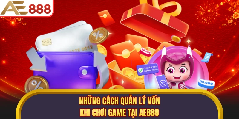Những cách quản lý vốn khi chơi game tại AE888