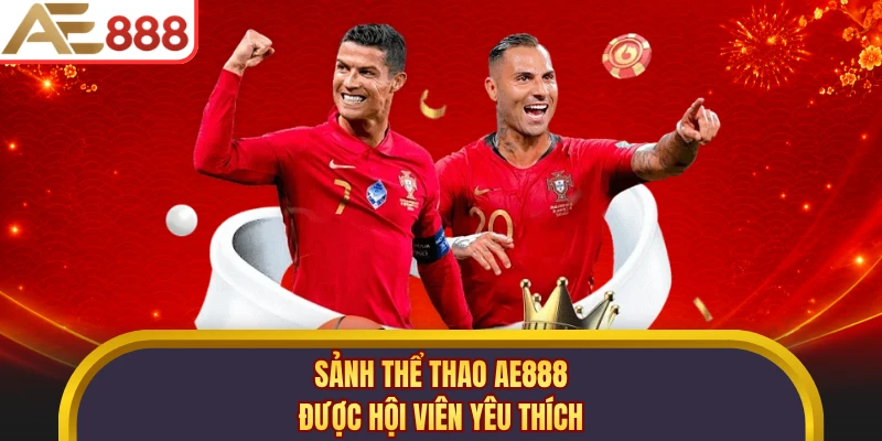 Sảnh thể thao AE888 được hội viên yêu thích