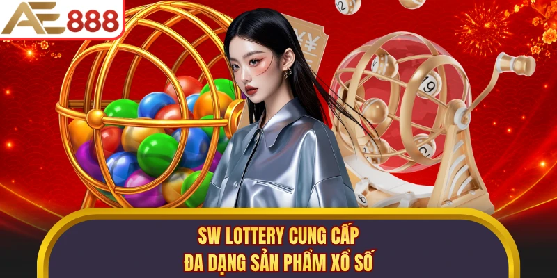 SW Lottery cung cấp đa dạng sản phẩm xổ số