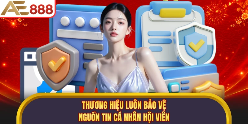 Thương hiệu luôn bảo vệ nguồn tin cá nhân hội viên